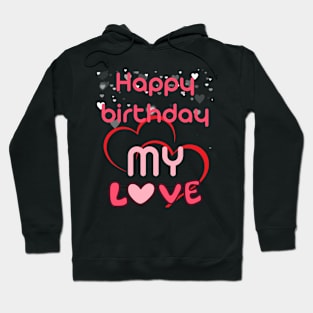 Happy birthday my love Hoodie